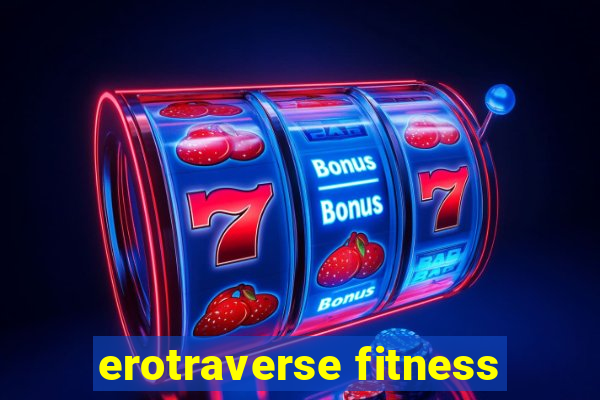 erotraverse fitness