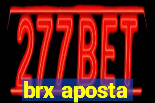 brx aposta