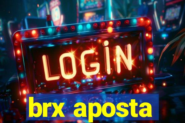 brx aposta