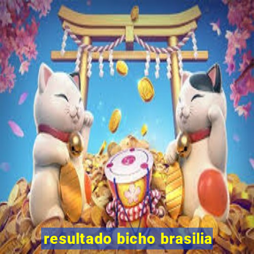 resultado bicho brasilia