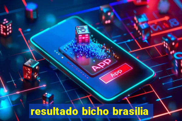 resultado bicho brasilia