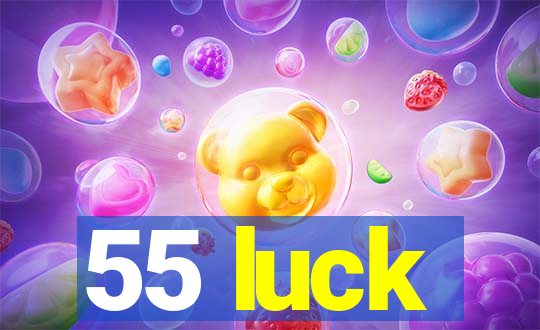 55 luck