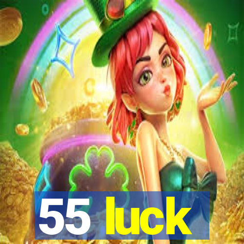 55 luck