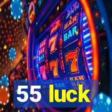 55 luck