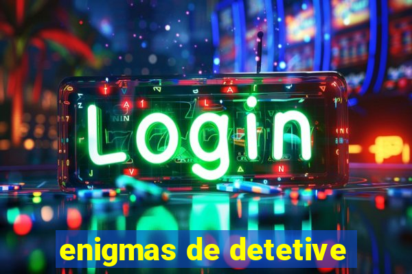 enigmas de detetive