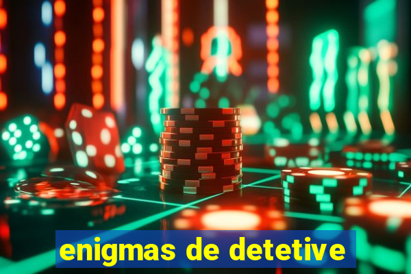 enigmas de detetive