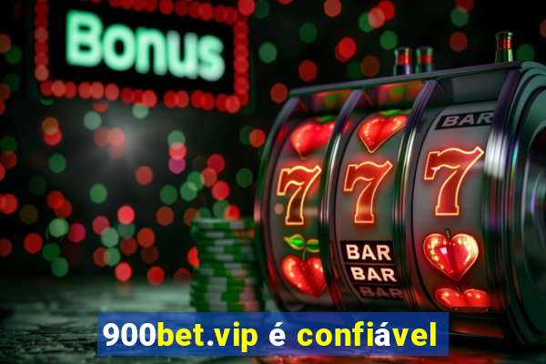 900bet.vip é confiável