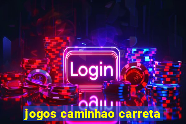 jogos caminhao carreta