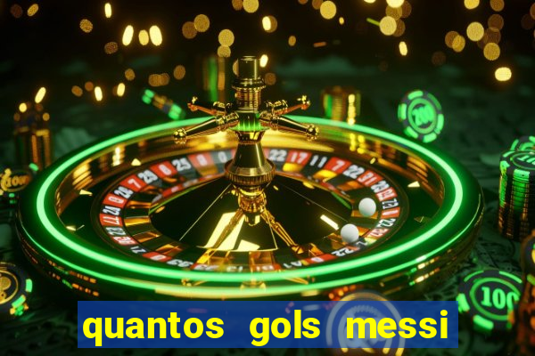 quantos gols messi tem na carreira