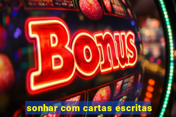 sonhar com cartas escritas