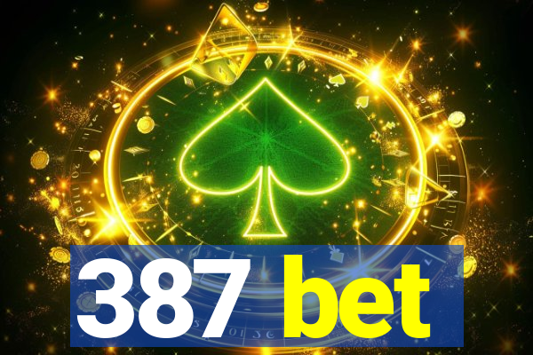 387 bet