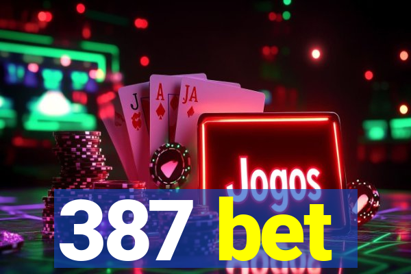 387 bet