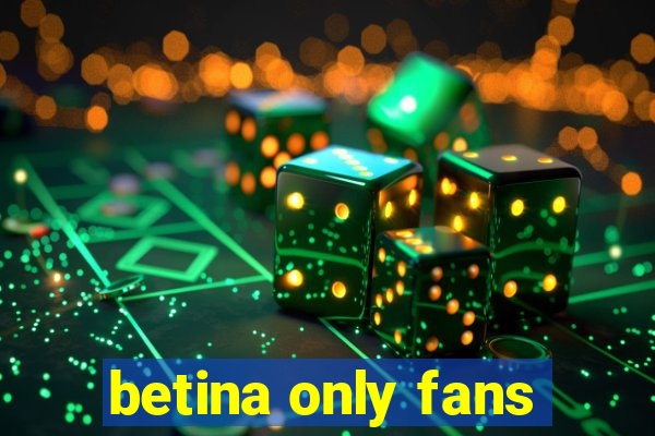 betina only fans