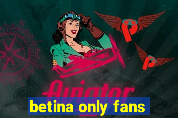 betina only fans