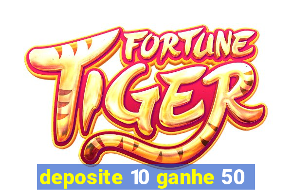 deposite 10 ganhe 50