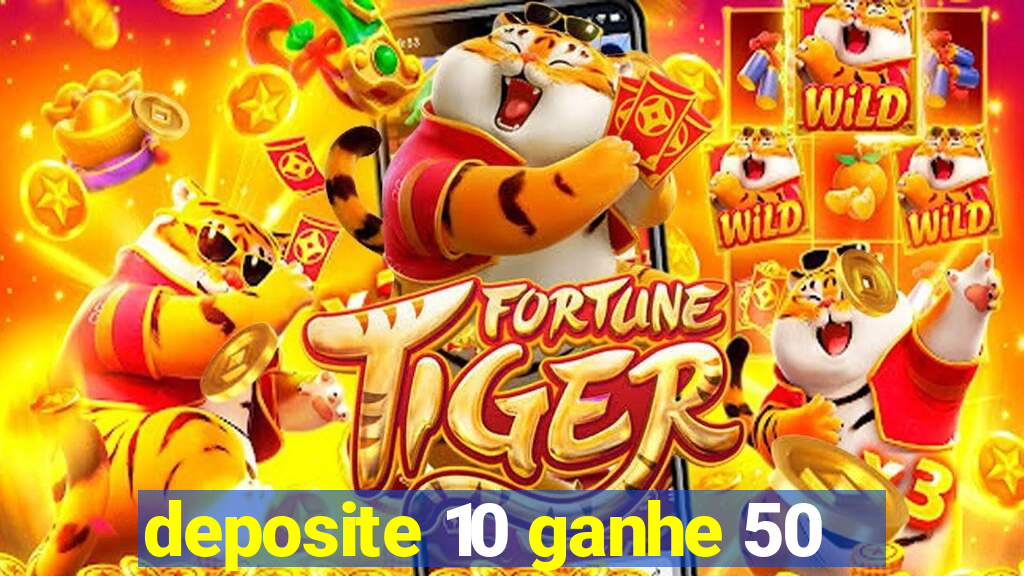 deposite 10 ganhe 50