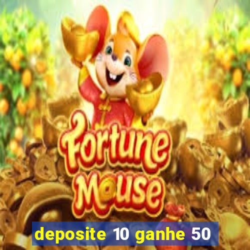 deposite 10 ganhe 50