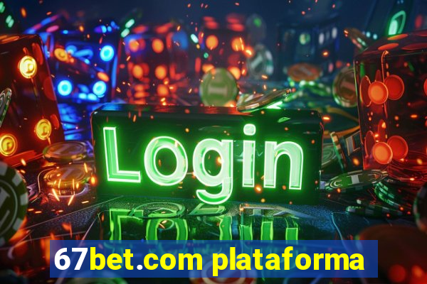 67bet.com plataforma