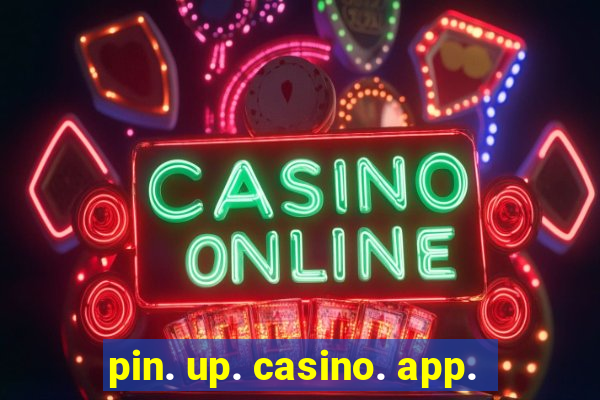 pin. up. casino. app.