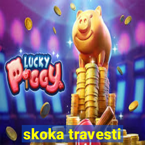 skoka travesti