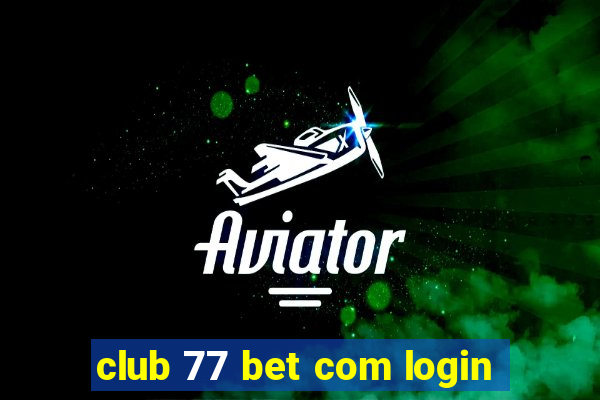 club 77 bet com login