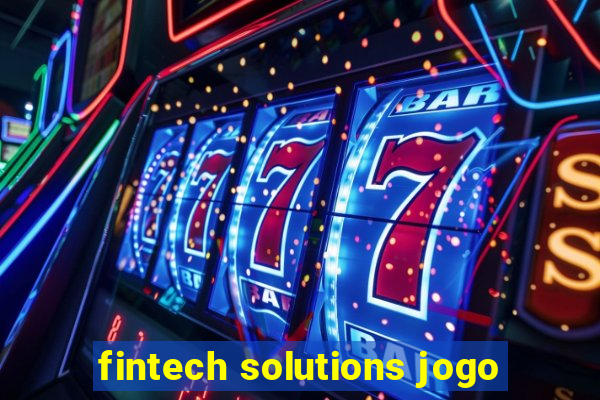 fintech solutions jogo