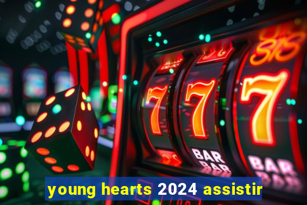 young hearts 2024 assistir