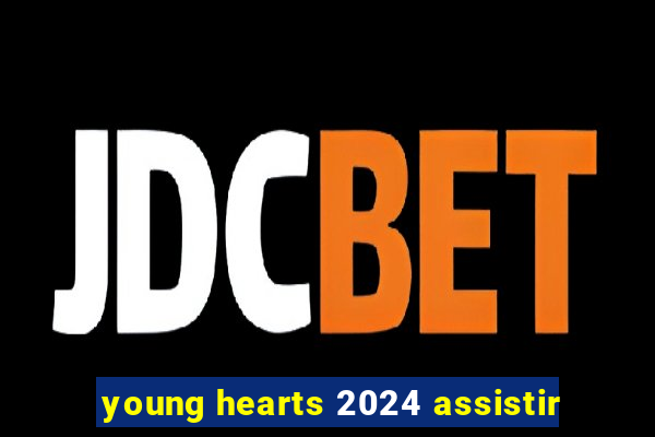 young hearts 2024 assistir