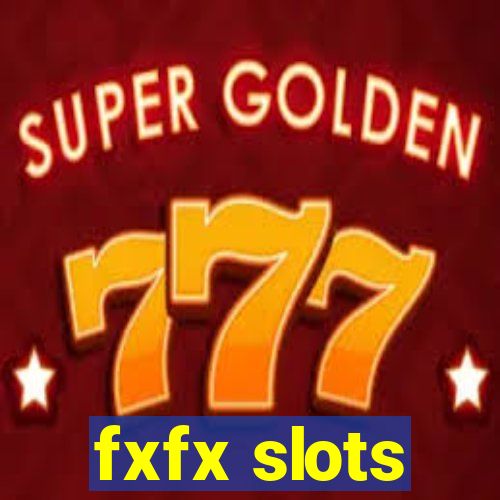 fxfx slots