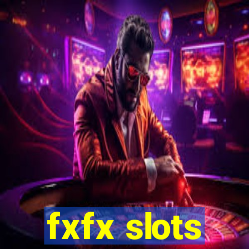 fxfx slots