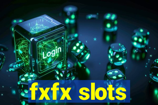 fxfx slots