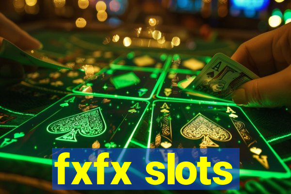 fxfx slots