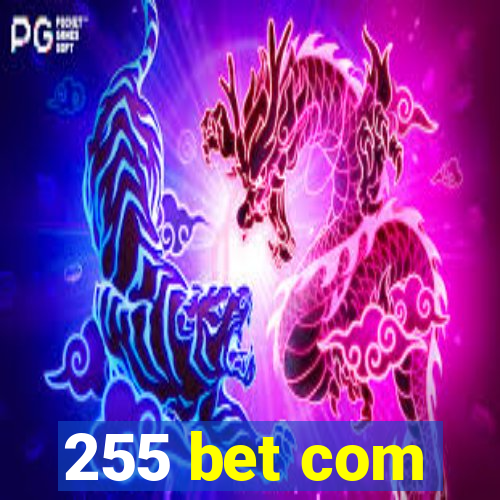 255 bet com