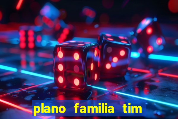 plano familia tim 3 chips