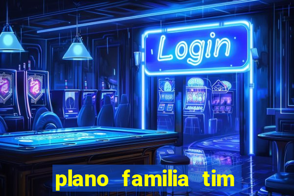 plano familia tim 3 chips