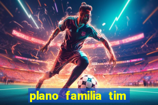 plano familia tim 3 chips