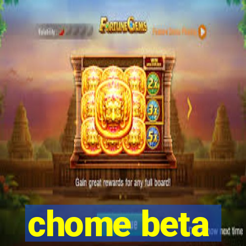 chome beta