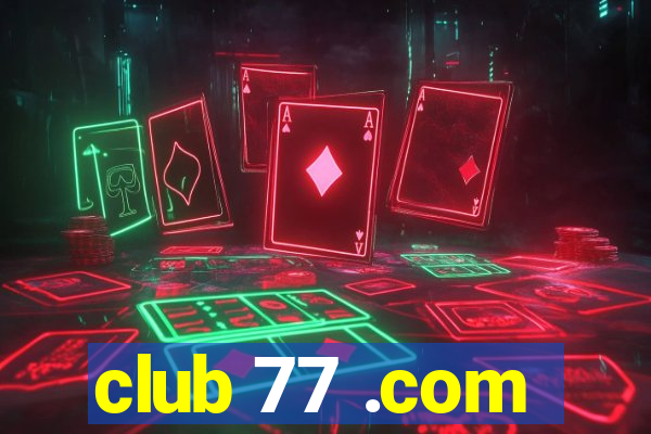 club 77 .com