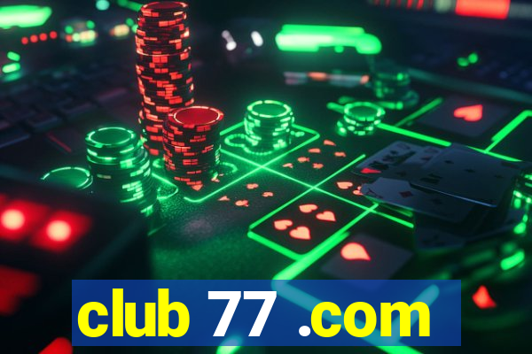 club 77 .com