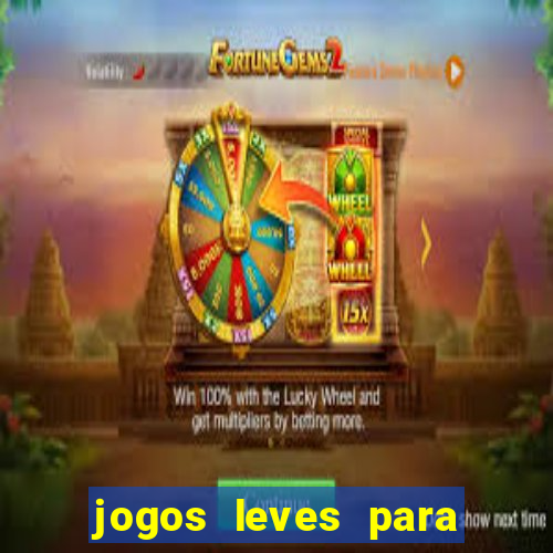 jogos leves para pc fraco blog