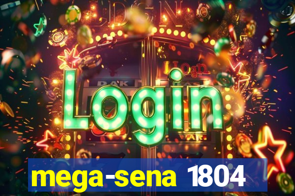 mega-sena 1804