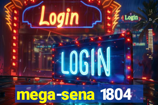 mega-sena 1804