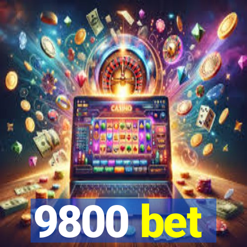 9800 bet