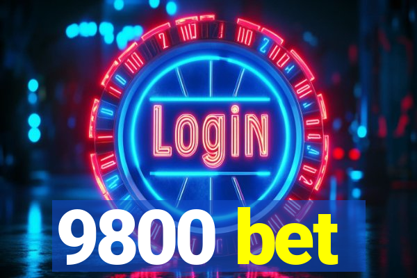 9800 bet