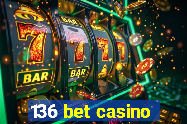 136 bet casino