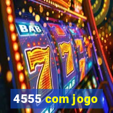 4555 com jogo