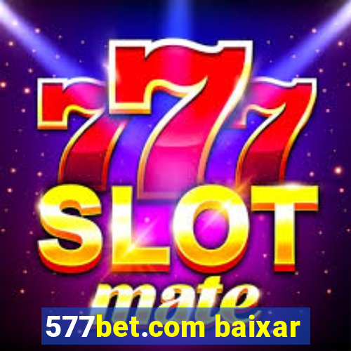 577bet.com baixar