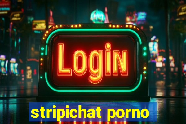 stripichat porno