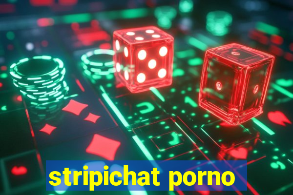 stripichat porno