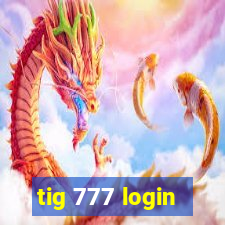 tig 777 login